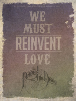 debemosreinventarelamor:  We must reinvent love vintage poster. Panic! At The Disco blog (don’t remove, please) 