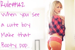 sissyrulez:  Rule#142: When you see a cute boy, make that booty pop