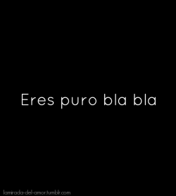 lamirada-del-amor:  Puro bla bla puro blah blah (8) 