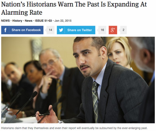 theonion:Nation’s Historians Warn The Past Is Expanding At Alarming Rate 