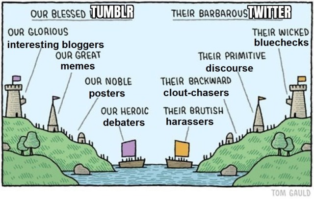 Image: an edited political cartoon showing two towns facing each other across a river. They are identical, except for the colours on their flags. The town on the left, with purple flags, is labelled "Our Blessed Tumblr", while the one on the right, with orange flags, is labelled "Their Barbarous Twitter". The castle at the top of Purple Town is labelled "Our Glorious Interesting Bloggers", while Orange Town's castle is labelled "Their Wicked Bluechecks". One of Purple Town's towers is labelled "Our Great Memes", while the corresponding Orange tower is labelled "Their Primitive Discourse". The residents of Purple town are labelled "Our Noble Posters", whereas Orange Town residents are labelled "Their Backward Clout-Chasers". In the middle of the river is a ship with a purple sail, labelled "Our Heroic Debaters", and a ship with an orange sail, labelled "Their Brutish Harassers". At the bottom of the illustration is the artist's signature, which says "Tom Gauld".