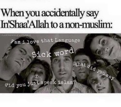 thebootydiaries:  did you just speak islam