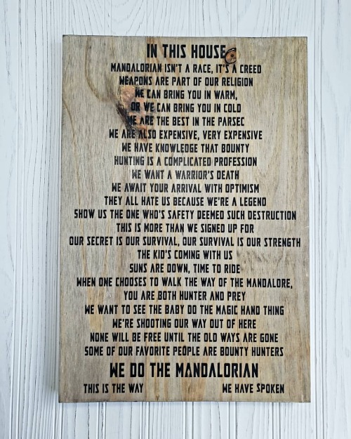 Wood version of In This House We Do The Mandalorian. Message me for details or pick up the poster in