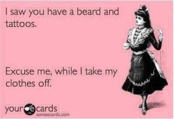 Why yes, yes I do.  Well, the beard is intermittent depending on my mood.