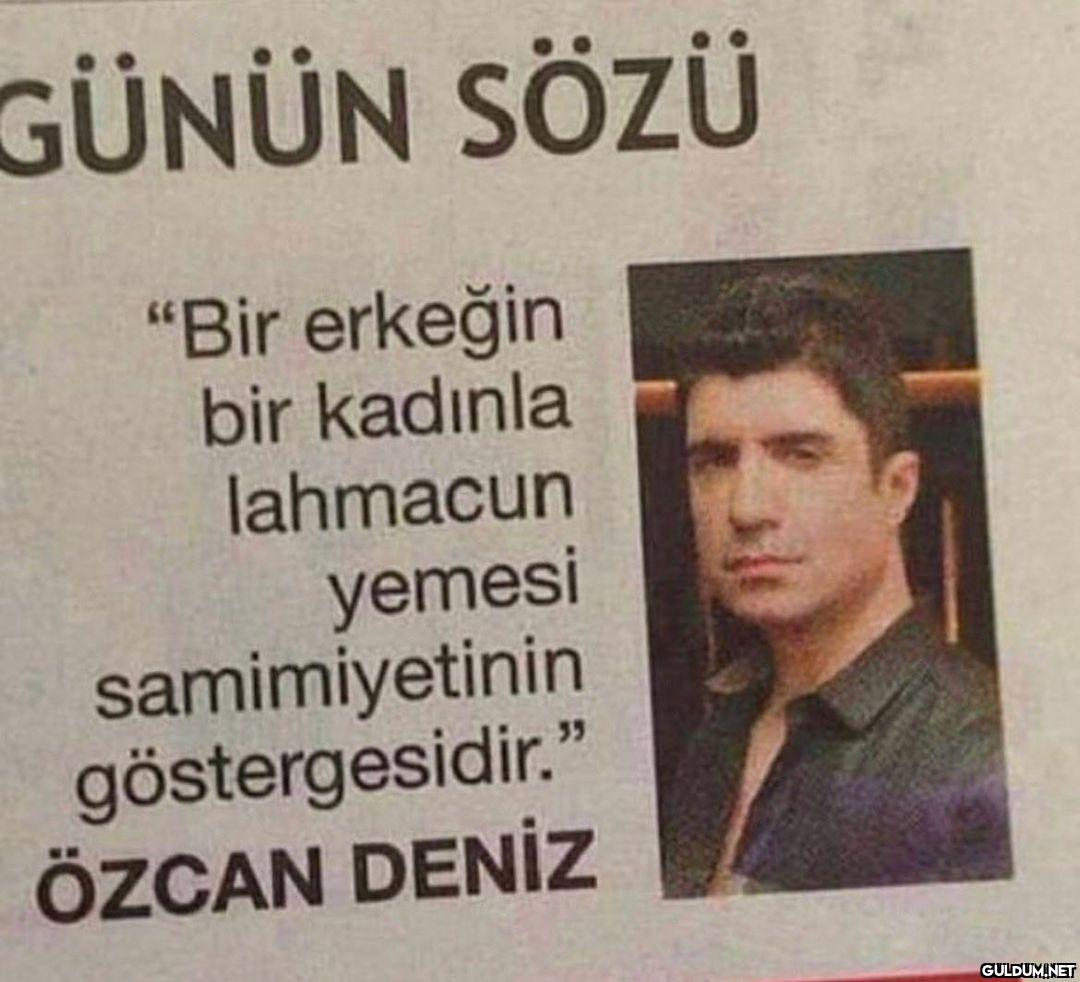 GÜNÜN SÖZÜ "Bir erkeğin...