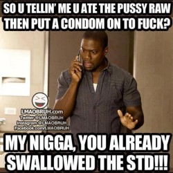 Same to da ladies lmfaoooo #niggasbelike #std #dead