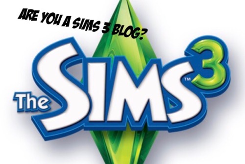 kittythesnowcat: fleurdeprairie: hailsandhersims:  Calling all Sims 3 Simblrs: So I really want to f