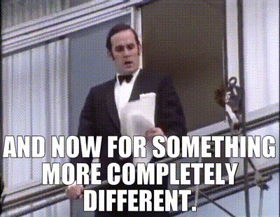 And Then, In My Youth, I Encountered Monty Python And The Realisation Hit Me Like A Rockfall On An Unsuspecting