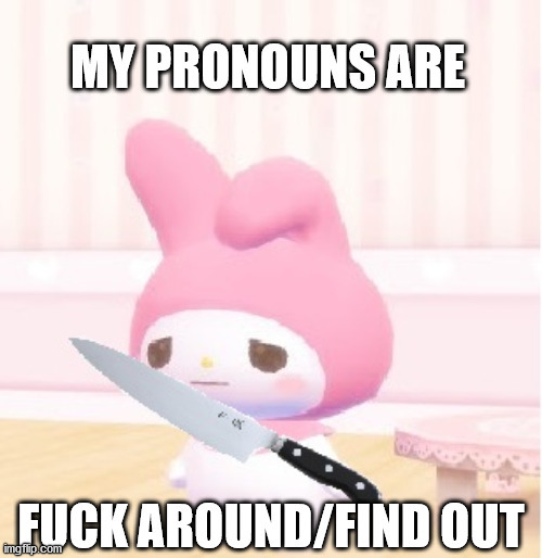 gallifreyanwriter:bullshitdeluxe:  gallifreyanwriter:gallifreyanwriter:I searched for HOURS today for a text post I saw the other night that said “my pronouns are fuck around/find out” but the more I searched the more I realized I must have dreamed