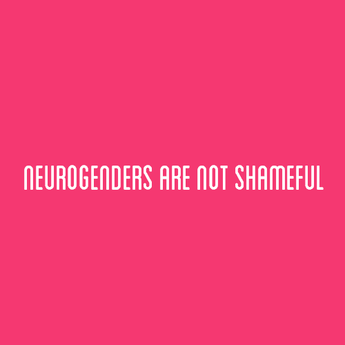 [Image Description: A red color block with text that reads “neurogenders are not shameful&rdqu