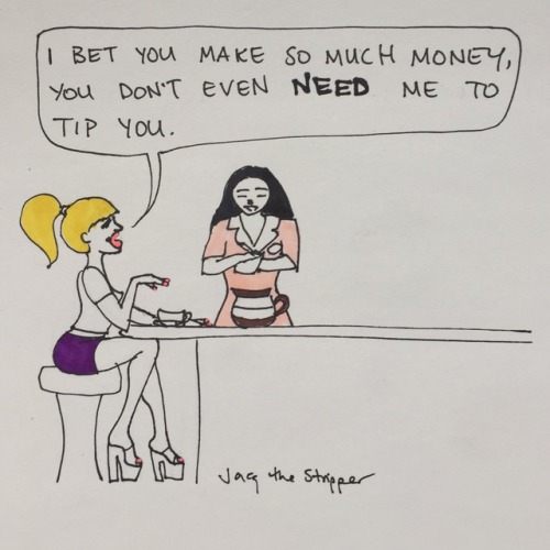 jacqthestripper:  If strippers started showing up to other people’s workplaces and pulled the stunts y'all can’t stop trying to pull when you walk into our house. Originally posted on jacqthestripper.com