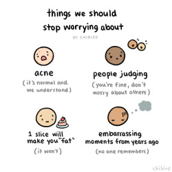 chibird:  Less worrying about silly things, more cake and self confidence! 