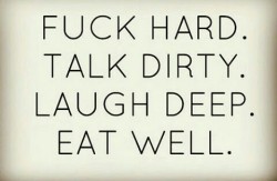 Words to live by >;)