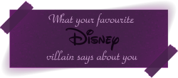 mydollyaviana:  What Your Favourite Disney Villain Says About you For favourite heroines click here; for favourite heroes click here. 