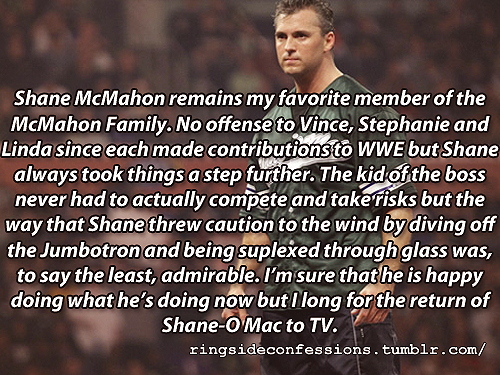 ringsideconfessions:  “Shane McMahon remains my favorite member of the McMahon