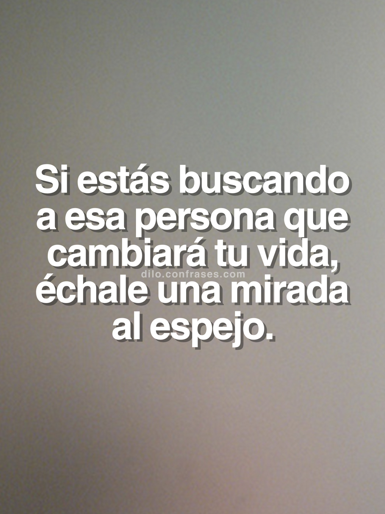 “Si estás buscando a esa persona que cambiará tu vida, échale una mirada al espejo.”
Otras frases interesantes:Una amistad sin confianza no es una verdadera amistad.
Yo no tengo amigas por que las amigas son falsas…se comen el bistec y te dejan la...