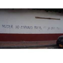 conflictingheart:  &ldquo;Woman. Do not wait for a poet. You are already poetry.&rdquo; A little spray paint and a dead wall can shake you up. Lessons learned in Bogotá. 