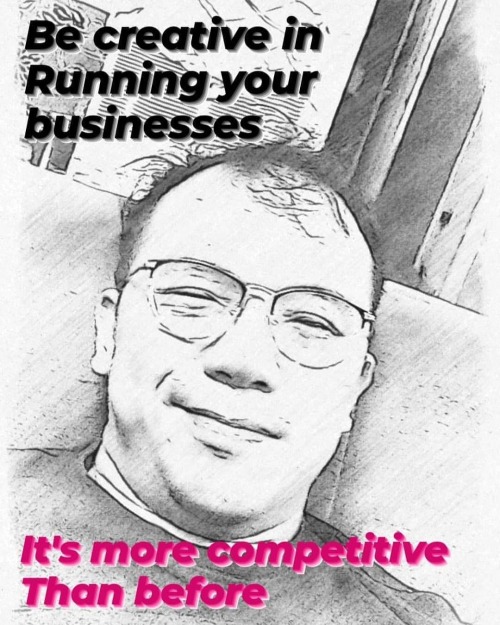 “Creativity” in running businesses is the key of survival today. It’s more competi