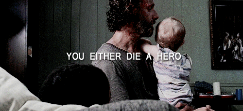 deannamonroes:  You either die a hero or live long enough to see yourself become