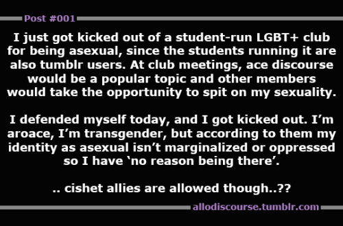 Post #001, submitted by Mod Diamonds“I just got kicked out of a student-run LGBT+ club for being ase