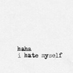 xneedyoursmile:  I hate myself. | via Tumblr on We Heart It - http://weheartit.com/entry/78826537