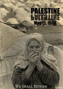 diaspora: May 15th, 2018 will commemorate the Nakba (Palestinian Catastrophe) for the 70th year On this event in 1948 Israel has: Killed 13,000-20,000 Palestinians  Expelled 700,000-800,000 Palestinians out of their homes and denied them from returning
