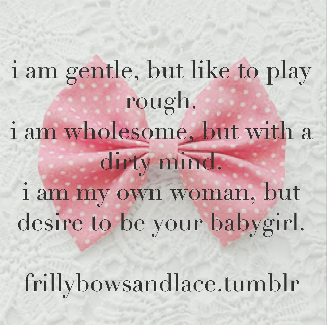 kinkycutequotes:  i am gentle, but like to play rough.i am wholesome, but with a