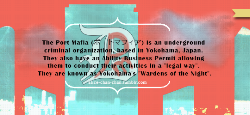 alice-chan-chan:Dazai Osamu’s Port Mafia, the most cruel underground organisation in Yokohama.