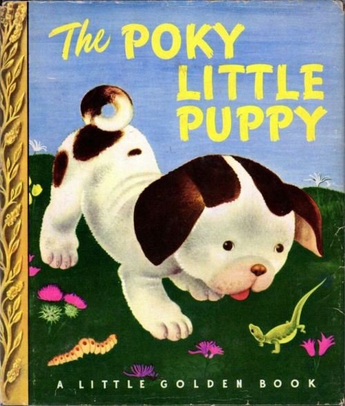 THE POKY LITTLE PUPPY / 8by Janet Sebring Lowrey illustrated by Gustaf Tenggren 1942