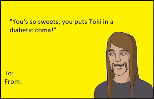 gothikagrotesque:  ph4ntasmag0ria:  tonydanza:  These are gold. Please, anyone, on Valentines day send me the Toki one.  DE-FUCKING-LANEY  Nathans is my favorite. 