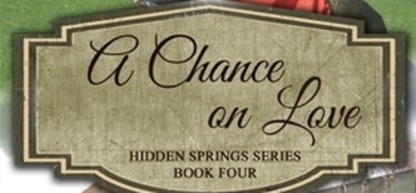 Book 4 in the Hidden Springs series, A Chance on Love. Get it today on Amazon, Barnes & Noble, Kobo, and Google Play http://thndr.it/1mz5wFA