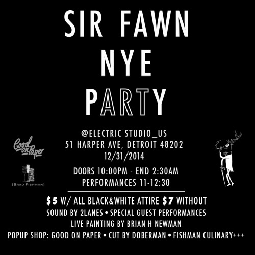 SIR FAWN NYE ART PARTY
12/31/2014
#DETROIT
For the artists, by the artists!
