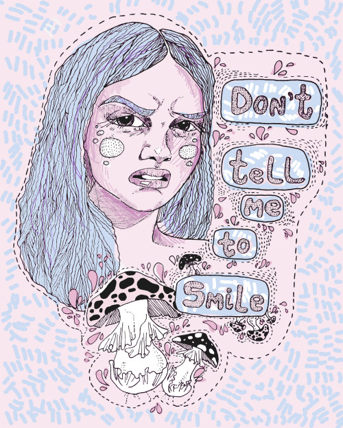femblr:  “Don’t tell me to smile"  