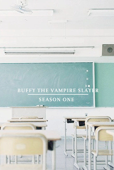 ladysummers:buffy the vampire slayer season aesthetics : season one