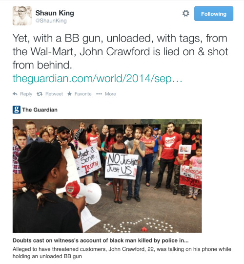 canmakedothink:  needscandalinmylife:  poldberg:  While there is a lot of appropriate rage about Ferguson right now, the killing of John Crawford, III is getting less attention than it deserves. I put Shaun King’s tweets and history lesson on the matter