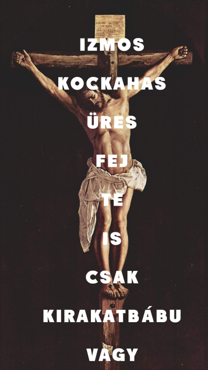 moralisa:  Francisco de Zurbaran: Krisztus a kereszten (1627)Venus: Kockahas (1999)  hm…..