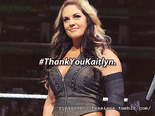 ringsideconfessions:  “#ThankYouKaitlyn” 