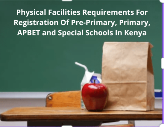 Physical Facilities Requirements For Registration Of  Pre-Primary, Primary, APBET and Special Schools In Kenya