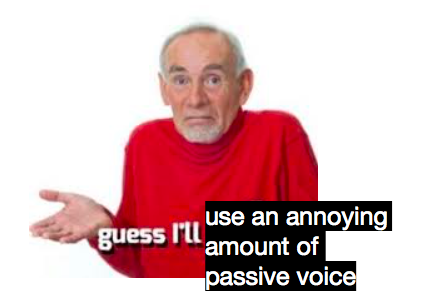 when your teacher says you can’t use first person pronouns in your writing