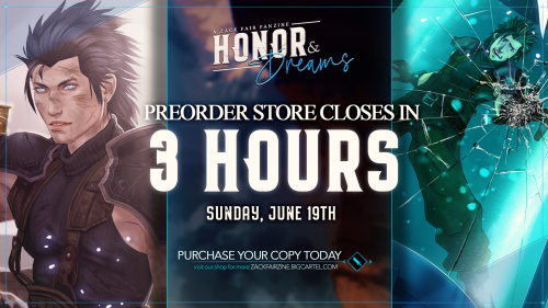ONLY 3 HOURS LEFT to preorder your copy of Honor & Dreams: A Zack Fair Fanzine! Grab yours befor