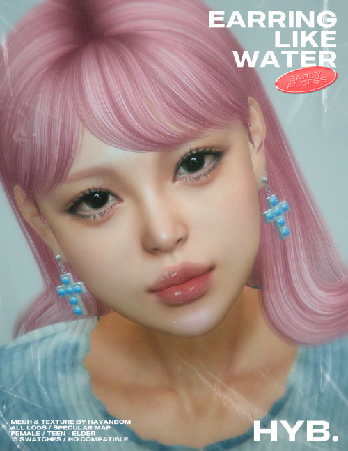 hayanbom:[HYB] EARRING LIKE WATERMesh & Texture by HAYANBOMAll Lods / Specular MapFemale / Teen 