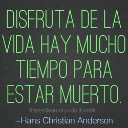 frasesdeamoryvida:  Frase de vida -Hans Christian