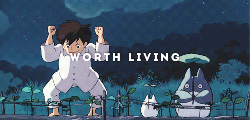 lawlieting:“even amidst the hatred and carnage, life is still worth living. it is possible for wonderful encounters and beautiful things to exist” ‒ hayao miyazaki