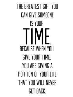 friendswithbruises:     VERY TRUE: Time is a most precious gift.