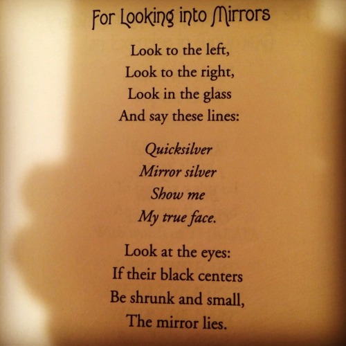 the-darkest-of-lights:  ​via crones book of Magical Words  By Valerie Worth  Mirror, mirror on the w