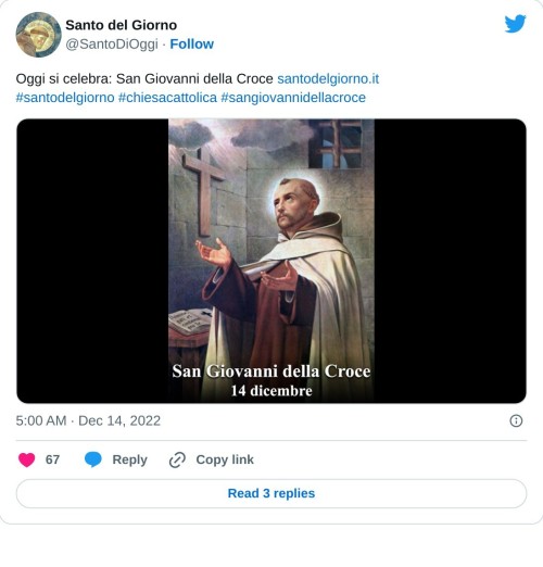 Oggi si celebra: San Giovanni della Croce https://t.co/YeJ319veQQ#santodelgiorno #chiesacattolica #sangiovannidellacroce pic.twitter.com/OJnZD8t2Pc  — Santo del Giorno (@SantoDiOggi) December 14, 2022