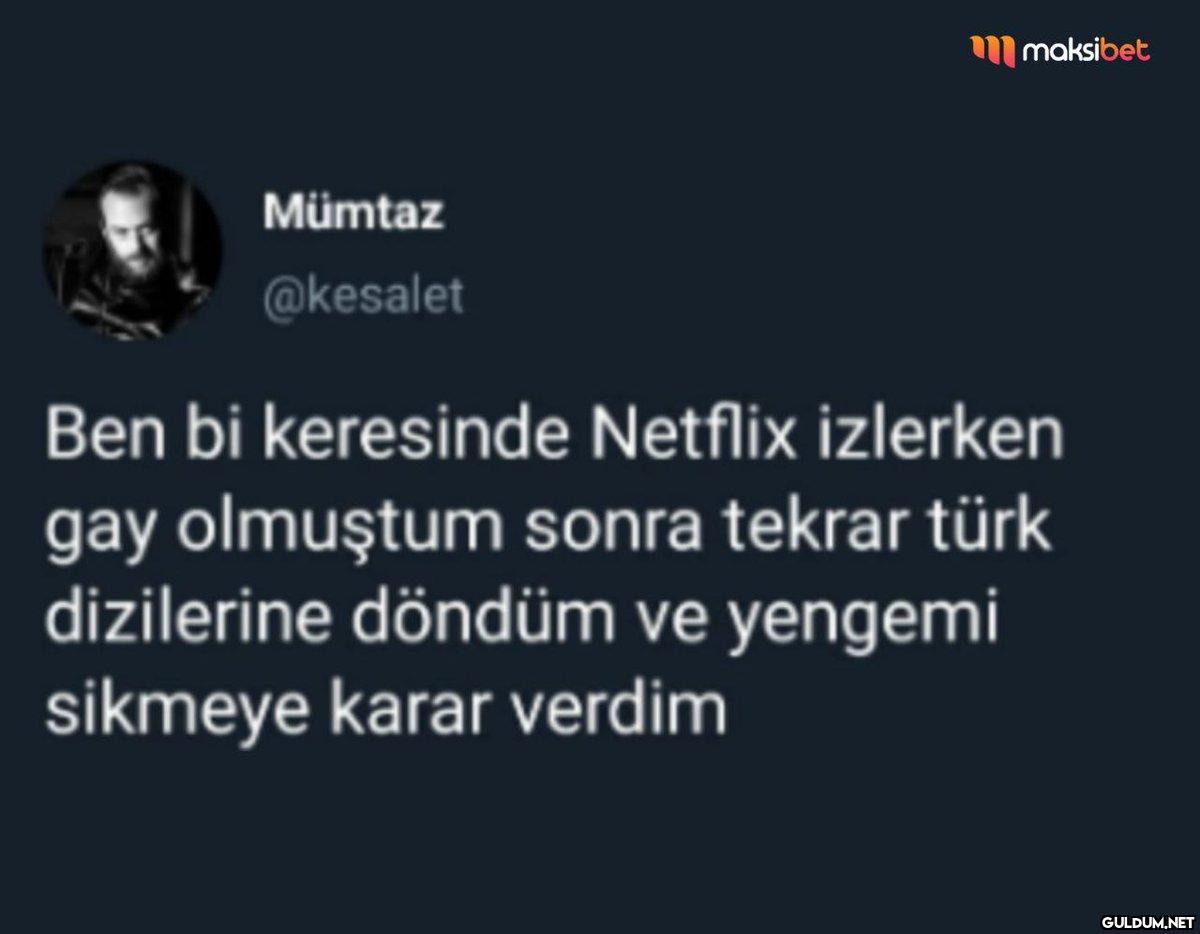 Mümtaz @kesalet maksibet...