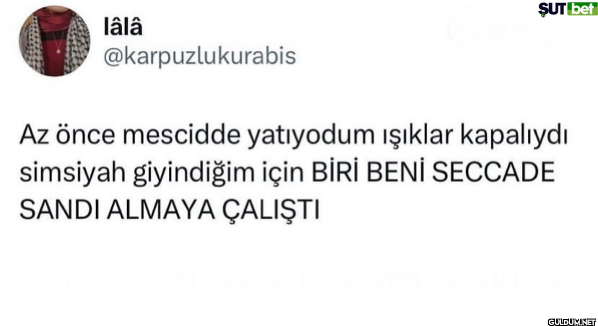 lâlâ @karpuzlukurabis ŞUT...