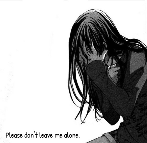 twistedyanderelover: I hate being so lonely.  Please don’t go.  Please.