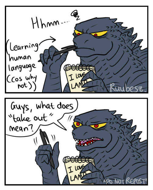 Godzilla trying to learn ‘human language’ (Which language you ask? Who knows?)Kamac